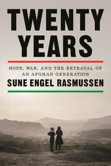 Book cover of Twenty Years: Hope, War, and the Betrayal of an Afghan Generation