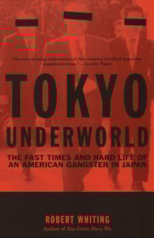 Book cover of Tokyo Underworld: The Fast Times and Hard Life of an American Gangster in Japan