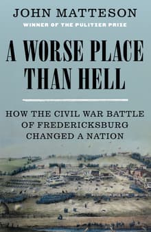 Book cover of A Worse Place Than Hell: How the Civil War Battle of Fredericksburg Changed a Nation