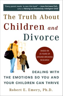 Book cover of The Truth about Children and Divorce: Dealing with the Emotions So You and Your Children Can Thrive