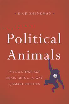 Book cover of Political Animals: How Our Stone-Age Brain Gets in the Way of Smart Politics