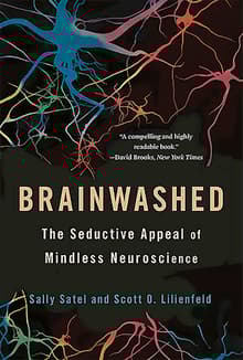 Book cover of Brainwashed: The Seductive Appeal of Mindless Neuroscience