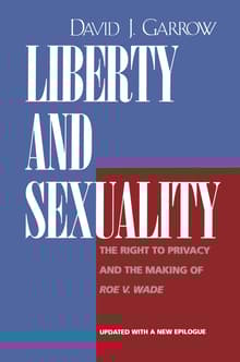 Book cover of Liberty and Sexuality: The Right to Privacy and the Making of Roe V. Wade