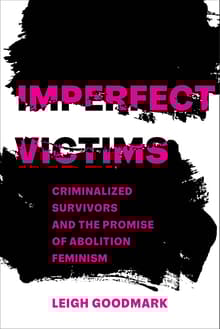Book cover of Imperfect Victims: Criminalized Survivors and the Promise of Abolition Feminism