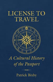 Book cover of License to Travel: A Cultural History of the Passport