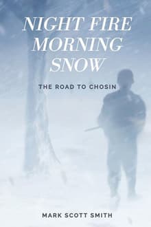 Book cover of Night Fire Morning Snow: The Road to Chosin