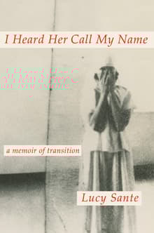 Book cover of I Heard Her Call My Name: A Memoir of Transition