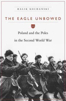 Book cover of The Eagle Unbowed: Poland and the Poles in the Second World War