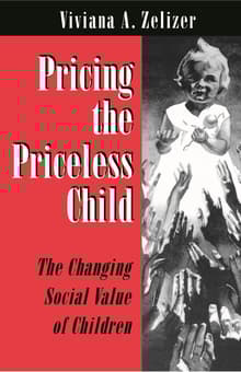 Book cover of Pricing the Priceless Child: The Changing Social Value of Children
