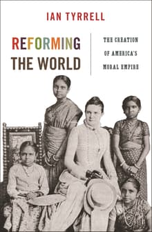Book cover of Reforming the World: The Creation of America's Moral Empire