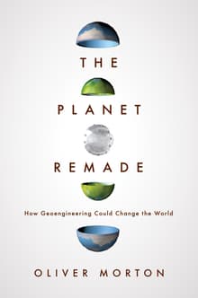 Book cover of The Planet Remade: How Geoengineering Could Change the World