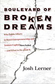 Book cover of Boulevard of Broken Dreams: Why Public Efforts to Boost Entrepreneurship and Venture Capital Have Failed--and What to Do about It