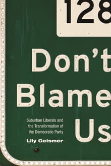 Book cover of Don't Blame Us: Suburban Liberals and the Transformation of the Democratic Party