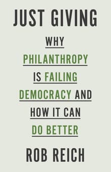 Book cover of Just Giving: Why Philanthropy Is Failing Democracy and How It Can Do Better