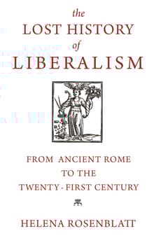Book cover of The Lost History of Liberalism: From Ancient Rome to the Twenty-First Century