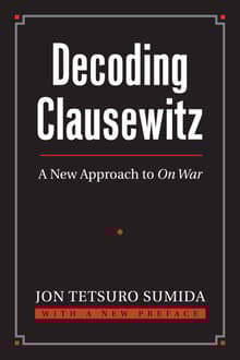 Book cover of Decoding Clausewitz: A New Approach to on War