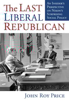 Book cover of The Last Liberal Republican: An Insider's Perspective on Nixon's Surprising Social Policy