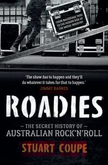 Book cover of Roadies: The Secret History of Australian Rock'n'roll