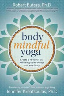Book cover of Body Mindful Yoga: Create a Powerful and Affirming Relationship with Your Body