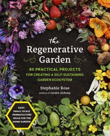 Book cover of The Regenerative Garden: 80 Practical Projects for Creating a Self-Sustaining Garden Ecosystem