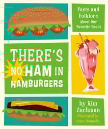 Book cover of There's No Ham in Hamburgers: Facts and Folklore about Our Favorite Foods