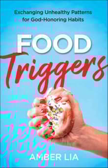 Book cover of Food Triggers: Exchanging Unhealthy Patterns for God-Honoring Habits