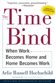 Book cover of The Time Bind: When Work Becomes Home and Home Becomes Work
