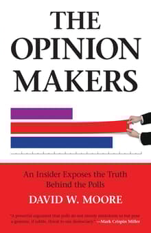 Book cover of The Opinion Makers: An Insider Exposes the Truth Behind the Polls