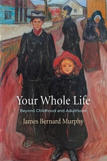 Book cover of Your Whole Life: Beyond Childhood and Adulthood