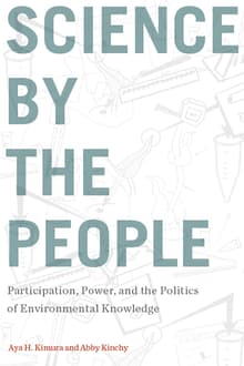 Book cover of Science by the People: Participation, Power, and the Politics of Environmental Knowledge