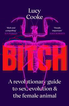 Book cover of Bitch: A Revolutionary Guide to Sex, Evolution and the Female Animal