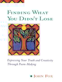 Book cover of Finding What You Didn't Lose: Expressing Your Truth and Creativity Through Poem-Making