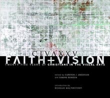Book cover of Faith and Vision: Twenty-Five Years of Christians in the Visual Arts