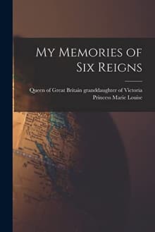 Book cover of My Memories of Six Reigns