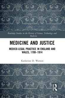 Book cover of Medicine and Justice: Medico-Legal Practice in England and Wales, 1700-1914
