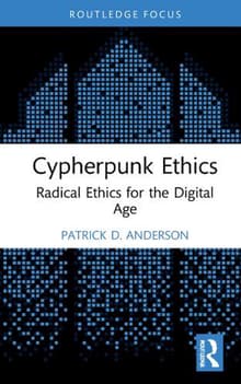 Book cover of Cypherpunk Ethics: Radical Ethics for the Digital Age