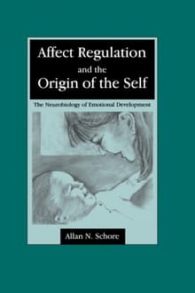 Book cover of Affect Regulation and the Origin of the Self: The Neurobiology of Emotional Development