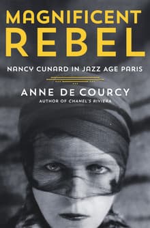 Book cover of Magnificent Rebel: Nancy Cunard in Jazz Age Paris