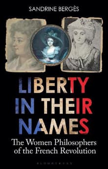 Book cover of Liberty in Their Names: The Women Philosophers of the French Revolution