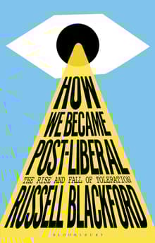 Book cover of How We Became Post-Liberal: The Rise and Fall of Toleration