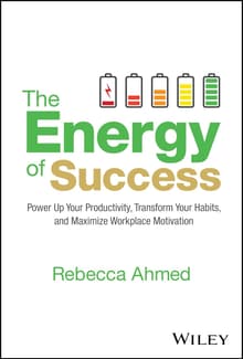 Book cover of The Energy of Success: Power Up Your Productivity, Transform Your Habits, and Maximize Workplace Motivation