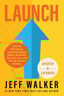 Book cover of Launch: How to Sell Almost Anything Online, Build a Business You Love, and Live the Life of Your Dreams