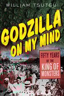 Book cover of Godzilla on My Mind: Fifty Years of the King of Monsters