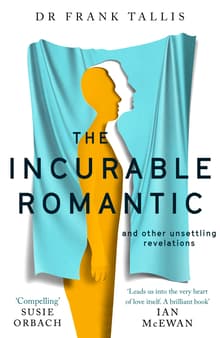 Book cover of The Incurable Romantic: and Other Unsettling Revelations