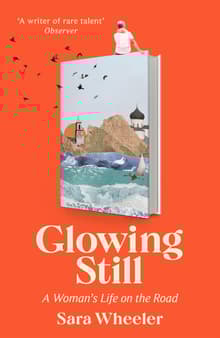 Book cover of Glowing Still: A Woman's Life on the Road