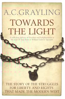 Book cover of Towards the Light: The Story of the Struggles for Liberty and Rights that Made the Modern West