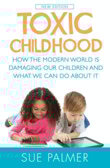 Book cover of Toxic Childhood: How The Modern World Is Damaging Our Children And What We Can Do About It