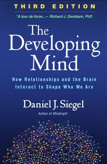 Book cover of The Developing Mind: How Relationships and the Brain Interact to Shape Who We Are