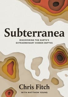 Book cover of Subterranea: Discovering the Earth's Extraordinary Hidden Depth