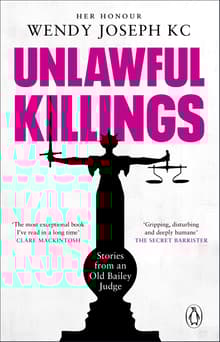 Book cover of Unlawful Killings: Life, Love and Murder: Trials at the Old Bailey